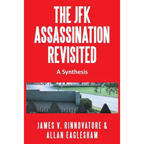 The JFK Assassination Revisited: A Synthesis - Paperback