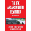 The JFK Assassination Revisited: A Synthesis - Paperback