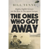 The Ones Who Got Away: Mighty Eighth Airmen on the Run in Occupied Europe - Hardcover