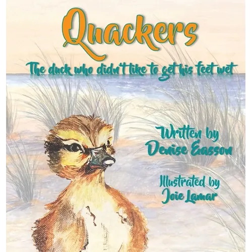 Quackers: The duck who didn't like to get his feet wet. - Hardcover