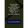 The Frost Spirit and Others from Poems of Nature, Poems Subjective and Reminiscent and Religious Poems Volume II., The Works of Whittier - Paperback