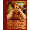 I'd rather Starve than Cook!: A cookbook for people who hate to cook - Paperback