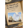 The Telegraph and the Atlantic Cable: Beginning of the Modern World - Hardcover