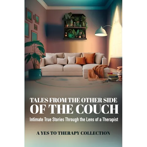 Tales From The Other Side Of The Couch: Intimate True Stories Through the Lens of a Therapist - Paperback