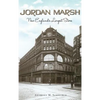 Jordan Marsh: New England's Largest Store - Hardcover