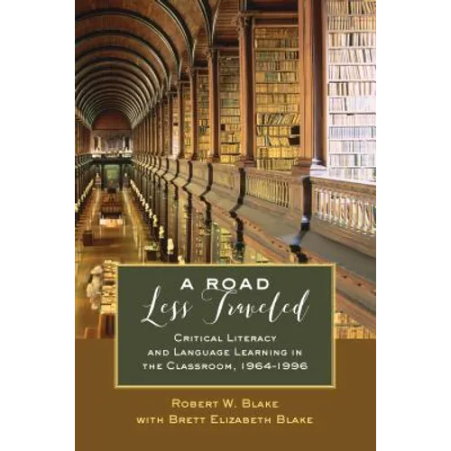 A Road Less Traveled: Critical Literacy and Language Learning in the Classroom, 1964-1996 - Paperback