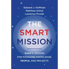 The Smart Mission: Nasa's Lessons for Managing Knowledge, People, and Projects - Hardcover