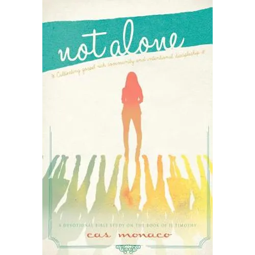 Not Alone: Cultivating Gospel Rich Community and Intentional Discipleship - Paperback
