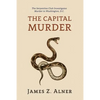 The Capital Murder: (A Golden-Age Mystery Reprint) - Paperback
