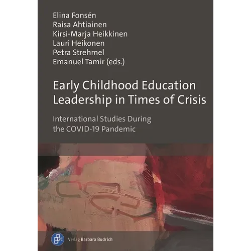 Early Childhood Education Leadership in Times of Crisis: International Studies During the Covid-19 Pandemic - Paperback