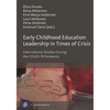 Early Childhood Education Leadership in Times of Crisis: International Studies During the Covid-19 Pandemic - Paperback