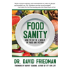 Food Sanity: How to Eat in a World of Fads and Fiction - Hardcover