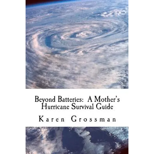 Beyond Batteries: A Mother's Hurricane Survival Guide - Paperback