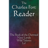 The Charles Fort Reader: The Book of the Damned, New Lands, Wild Talents, Lo! - Hardcover