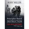 Principles-Based Instruction for Self-Defense (and maybe life) - Paperback