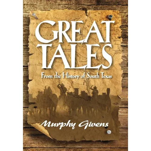 Great Tales From the History of South Texas - Hardcover
