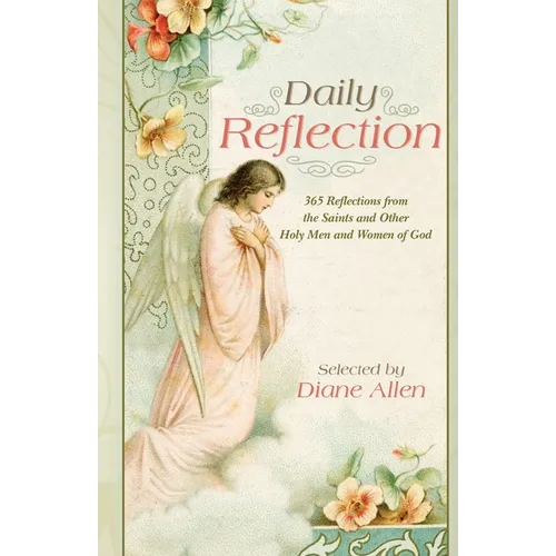 Daily Reflection: 365 Reflections from the Saints and Other Holy Men and Women of God - Paperback
