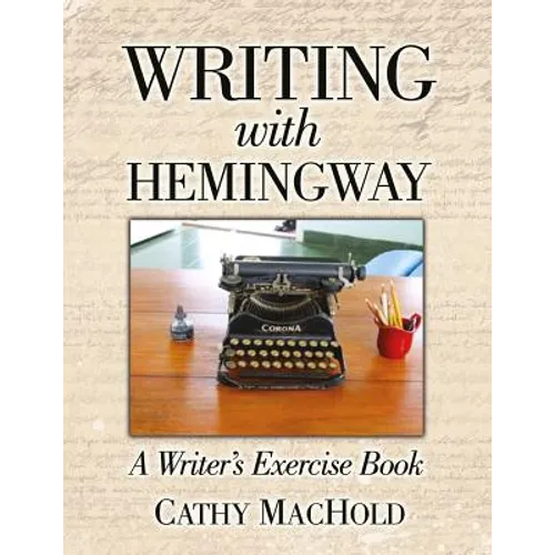 Writing With Hemingway: A Writer's Exercise Book - Paperback