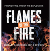 Flames of the Fire: Firefighting Amidst the Explosions - Hardcover