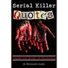 Serial Killer Quotes: Inside the Minds of Murderers - Paperback