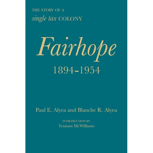 Fairhope, 1894-1954: The Story of a Single Tax Colony - Hardcover