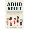 ADHD: The Ultimate ADHD Handbook and Guide For Parents (Survival Guide to Help Teens Improve Their Motivation and Confidence) - Paperback