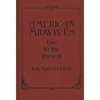 American Midwives: 1860 to the Present - Hardcover