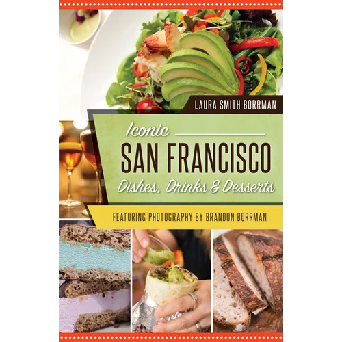 Iconic San Francisco Dishes, Drinks & Desserts - Paperback