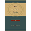 And I'd Do It Again - Paperback