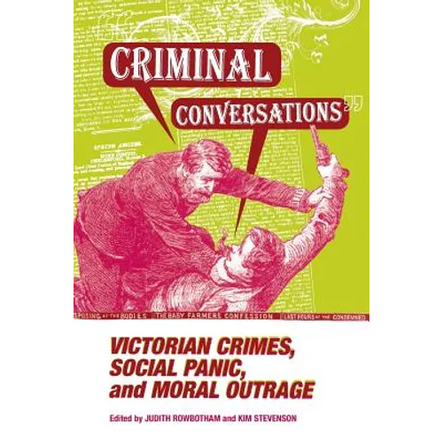 Criminal Conversations: Victorian Crimes, Social Panic, and Moral Outrage - Paperback