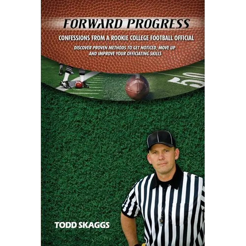 Forward Progress: Confessions from a rookie college football official - Paperback