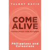 Come Alive: Philippians and Colossians: Conversations with Scripture - Paperback