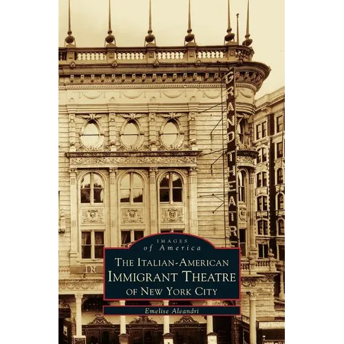 Italian-American Immigrant Theatre of New York City - Hardcover