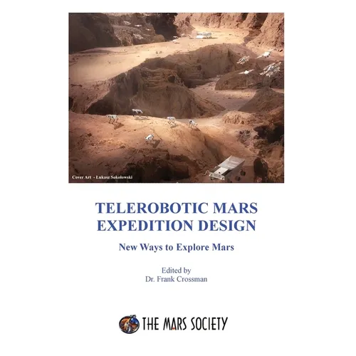 Telerobotic Mars Expedition Design: New Ways to Explore Mars - Paperback