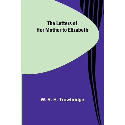 The Letters of Her Mother to Elizabeth - Paperback