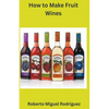 How to Make Fruit Wine - Paperback