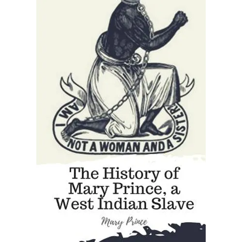 The History of Mary Prince, a West Indian Slave - Paperback