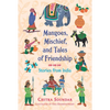 Mangoes, Mischief, and Tales of Friendship: Stories from India - Paperback