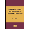 American Interests and Policies in the Middle East, 1900-1939 - Paperback