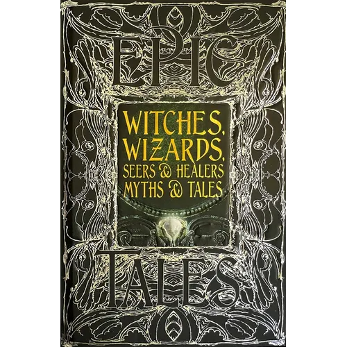 Witches, Wizards, Seers & Healers Myths & Tales: Epic Tales - Hardcover