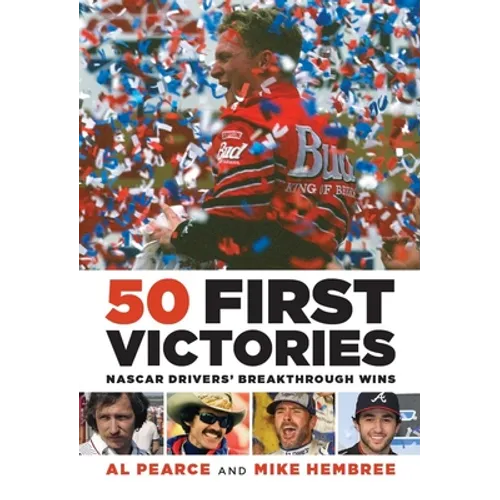 50 First Victories: NASCAR Drivers' Breakthrough Wins - Paperback