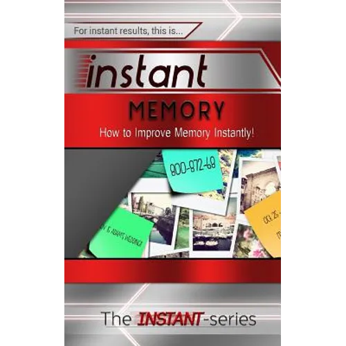 Instant Memory: How to Improve Memory Instantly! - Paperback