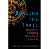 Blazing the Trail: Essays by Leading Women in Science - Paperback
