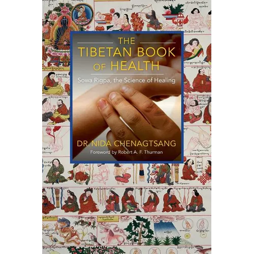 The Tibetan Book of Health: Sowa Rigpa, the Science of Healing - Paperback