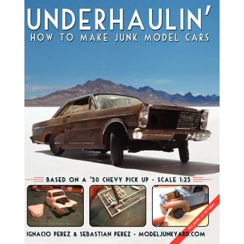 Underhaulin': How to make junk model cars - Paperback