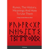 Runes, The History, Meanings And How To Use Them: A Magic Symbol Reference Book - Paperback