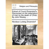 Extract of Count Zinzendorf's Discourses on the Redemption of Man by the Death of Christ. by John Wesley, ... - Paperback