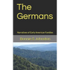 The Germans: Narratives of Early American Families - Paperback