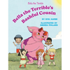 Bella the Terrible's Bashful Cousin - Hardcover