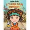 Ella Says: It's Cool to be Different! - Hardcover